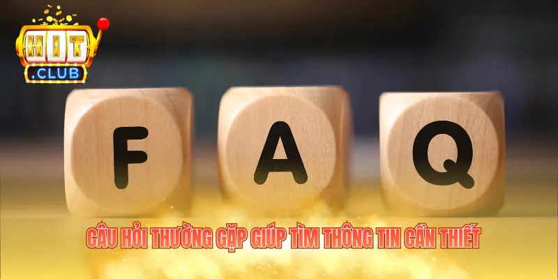 Câu hỏi thường gặp giúp tìm thông tin cần thiết