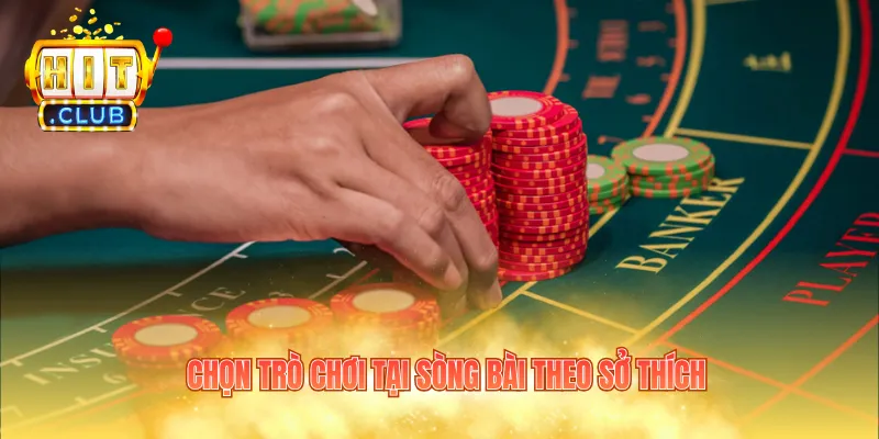 Chọn trò chơi tại sòng bài theo sở thích