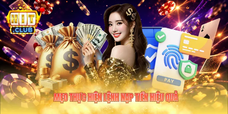 Mẹo thực hiện lệnh nạp tiền hiệu quả