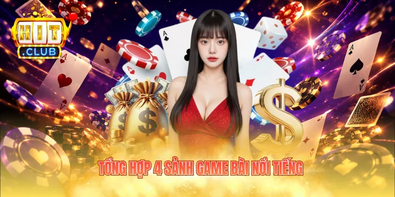 Tổng hợp 4 sảnh game bài nổi tiếng